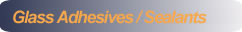 Glass Adhesives / Sealants